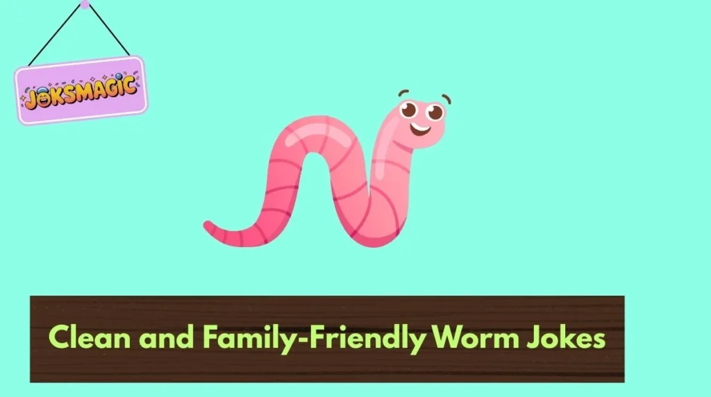 Clean and Family-Friendly Worm Jokes