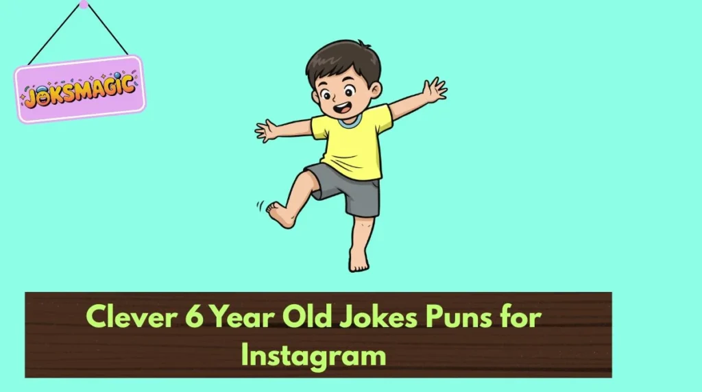 Clever 6 Year Old Jokes Puns for Instagram