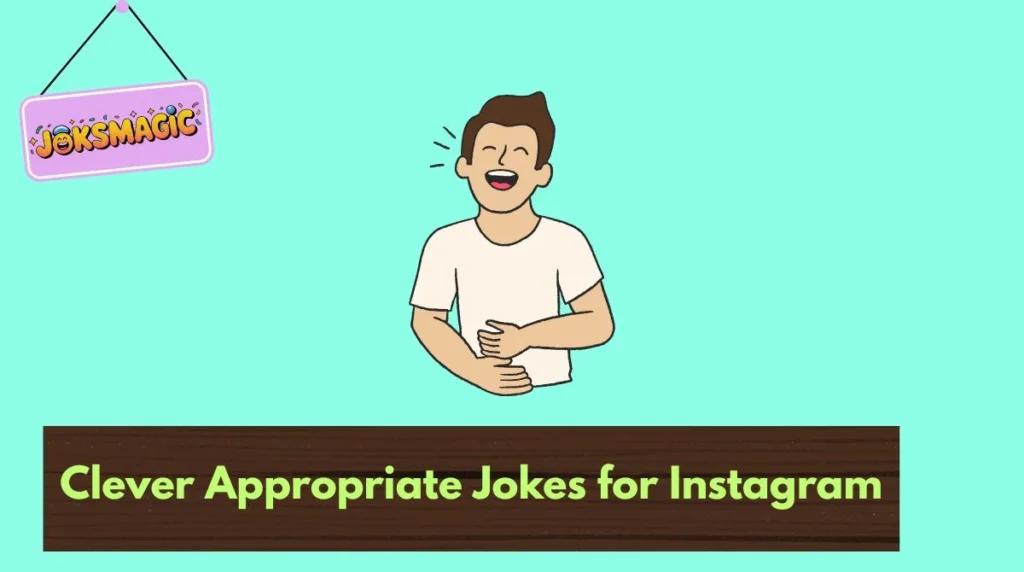 Clever Appropriate Jokes for Instagram
