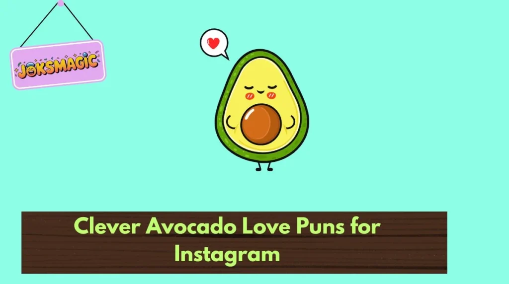 Clever Avocado Love Puns for Instagram