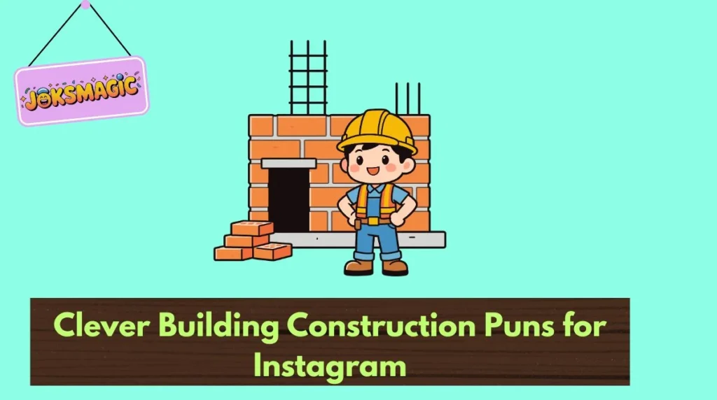 Clever Building Construction Puns for Instagram