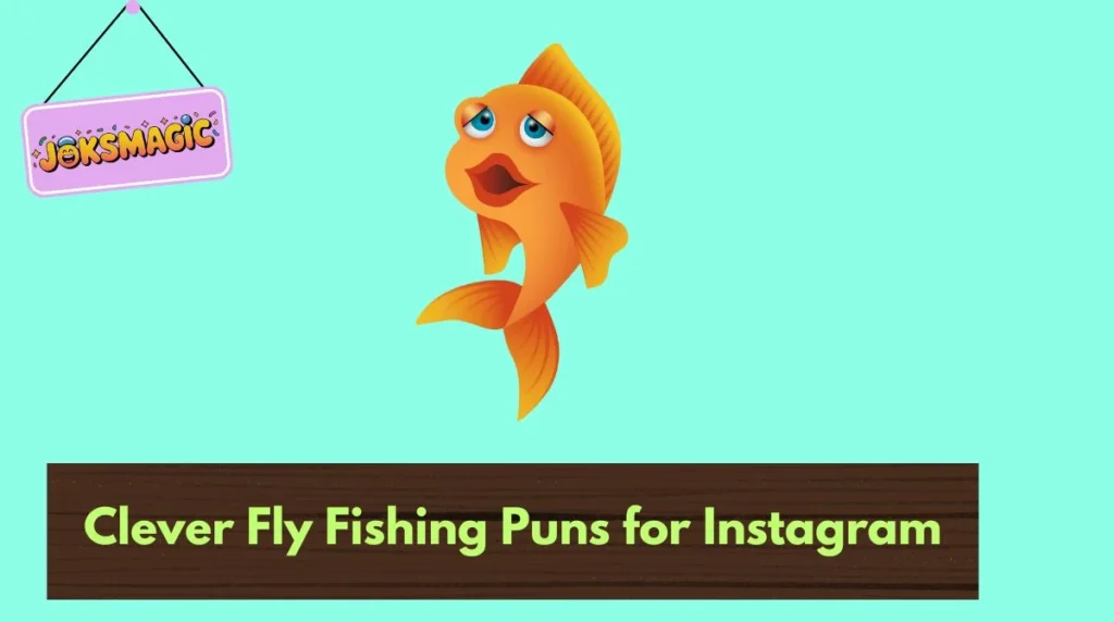 Clever Fly Fishing Puns for Instagram