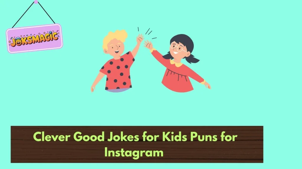 Clever Good Jokes for Kids Puns for Instagram