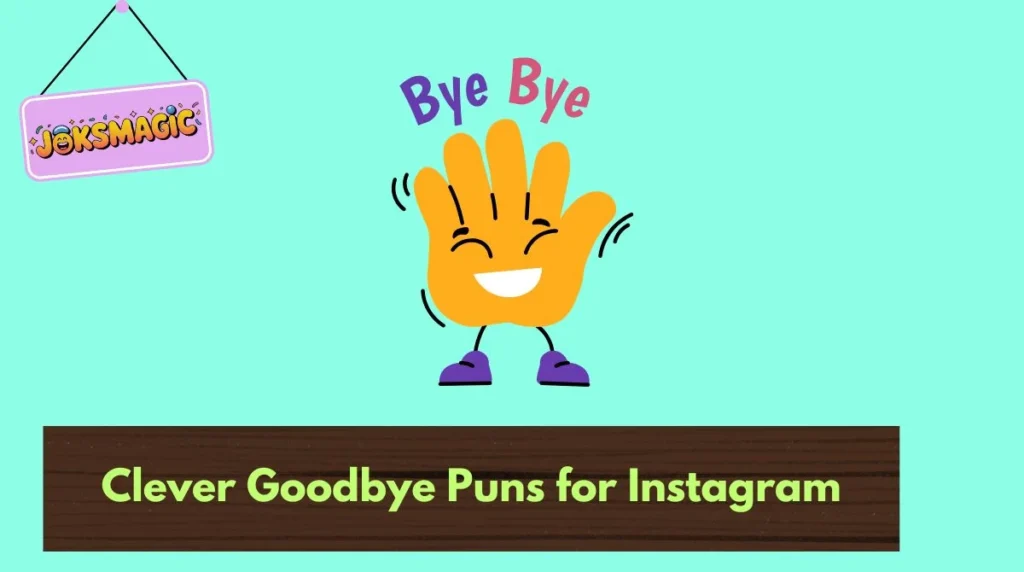 Clever Goodbye Puns for Instagram