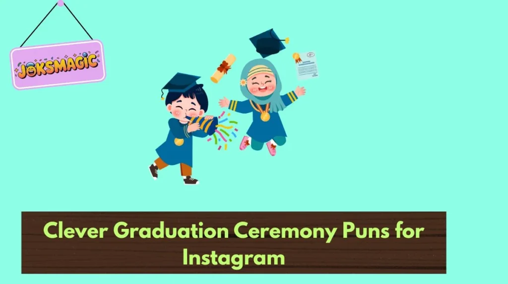 Clever Graduation Ceremony Puns for Instagram