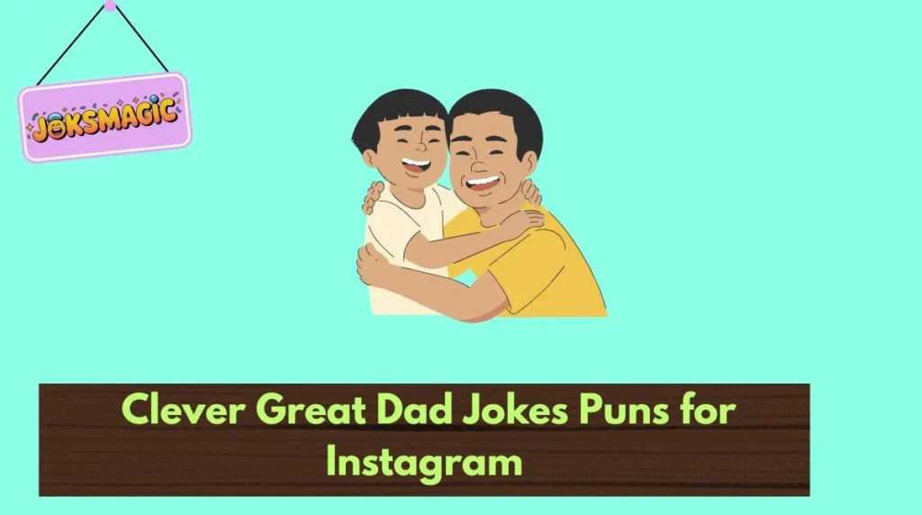 Clever Great Dad Jokes Puns for Instagram
