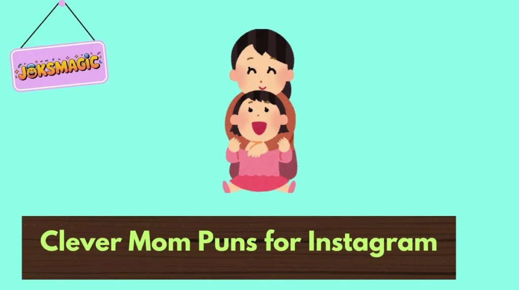Clever Mom Puns for Instagram