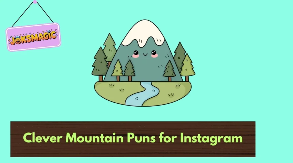 Clever Mountain Puns for Instagram