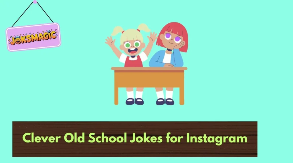 Clever Old School Jokes for Instagram