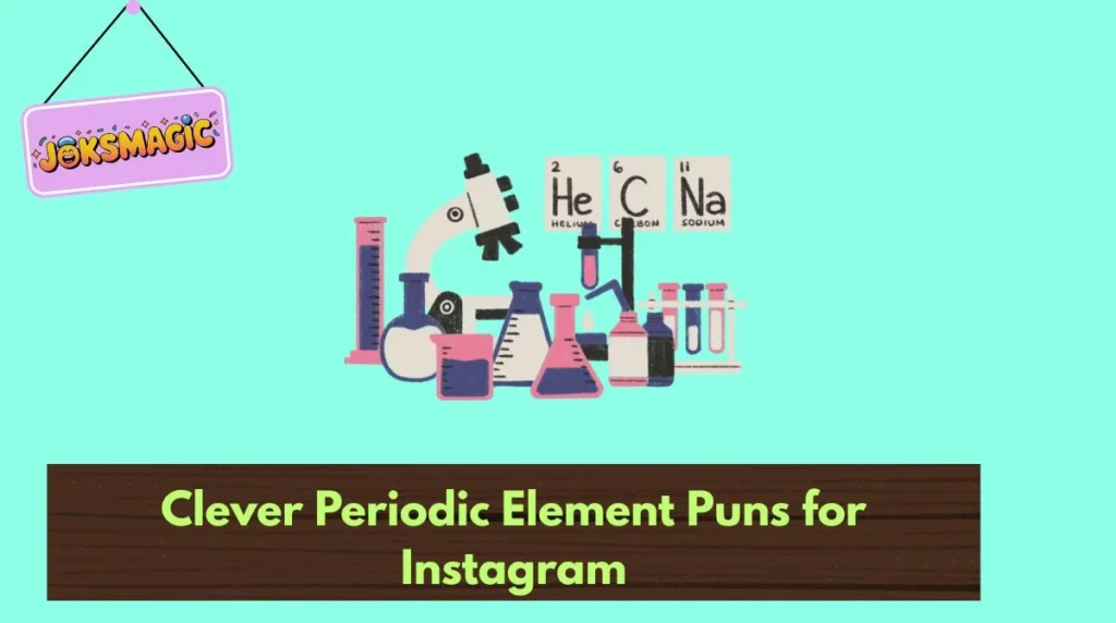 Clever Periodic Element Puns for Instagram