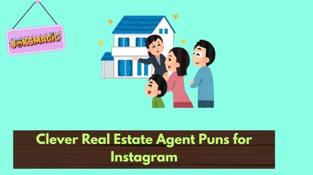 Clever Real Estate Agent Puns for Instagram