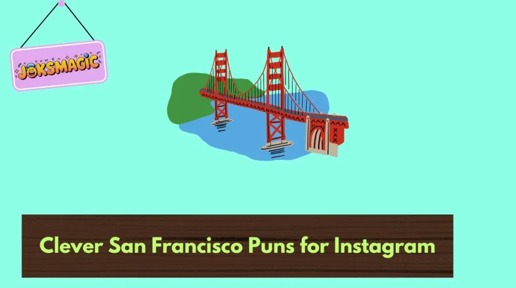 Clever San Francisco Puns for Instagram
