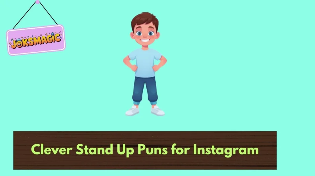 Clever Stand Up Puns for Instagram