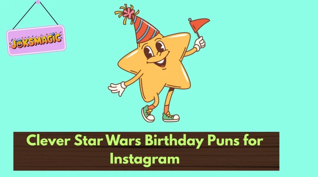 Clever Star Wars Birthday Puns for Instagram