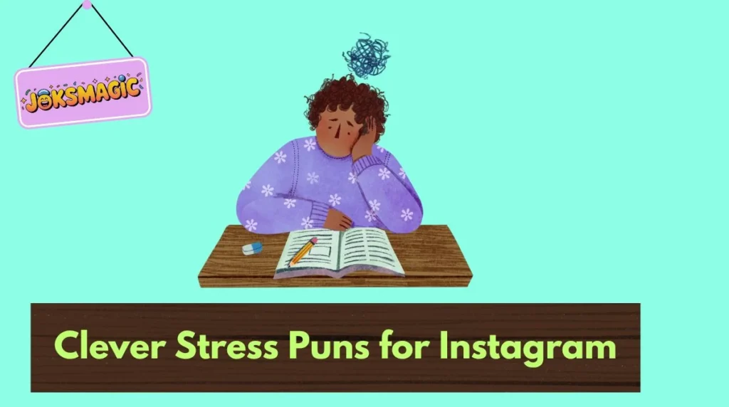 Clever Stress Puns for Instagram