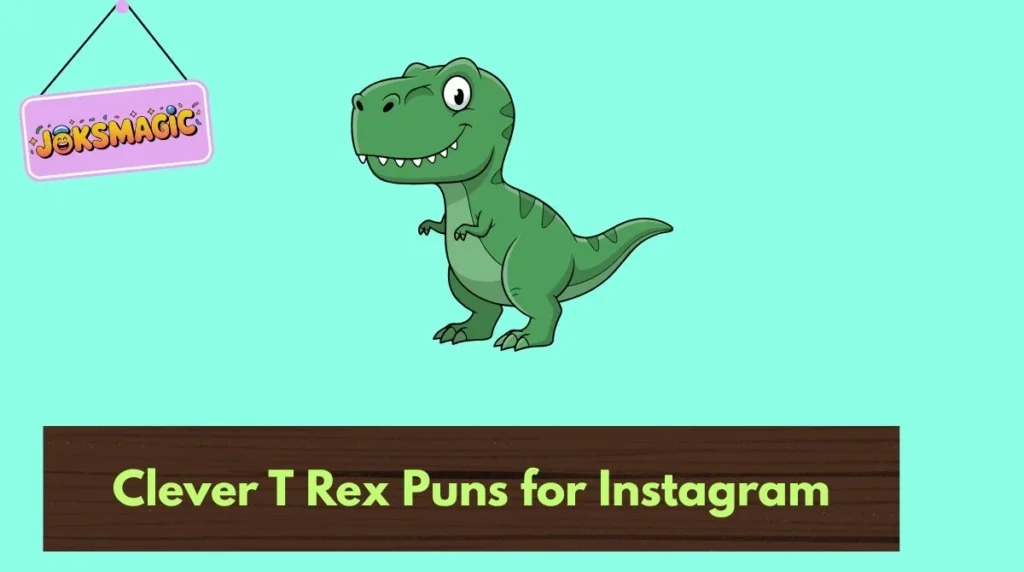 Clever T Rex Puns for Instagram