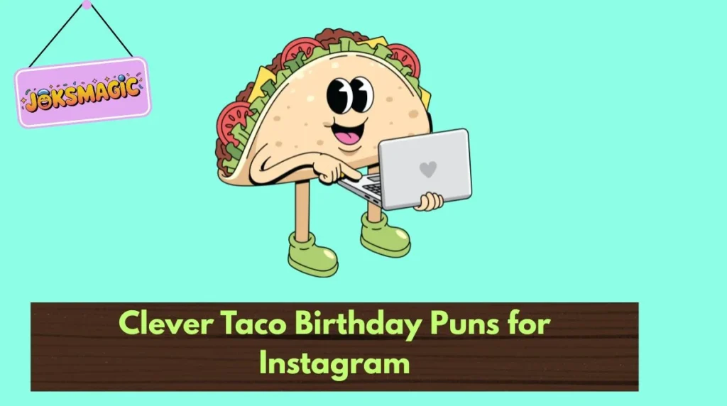 Clever Taco Birthday Puns for Instagram