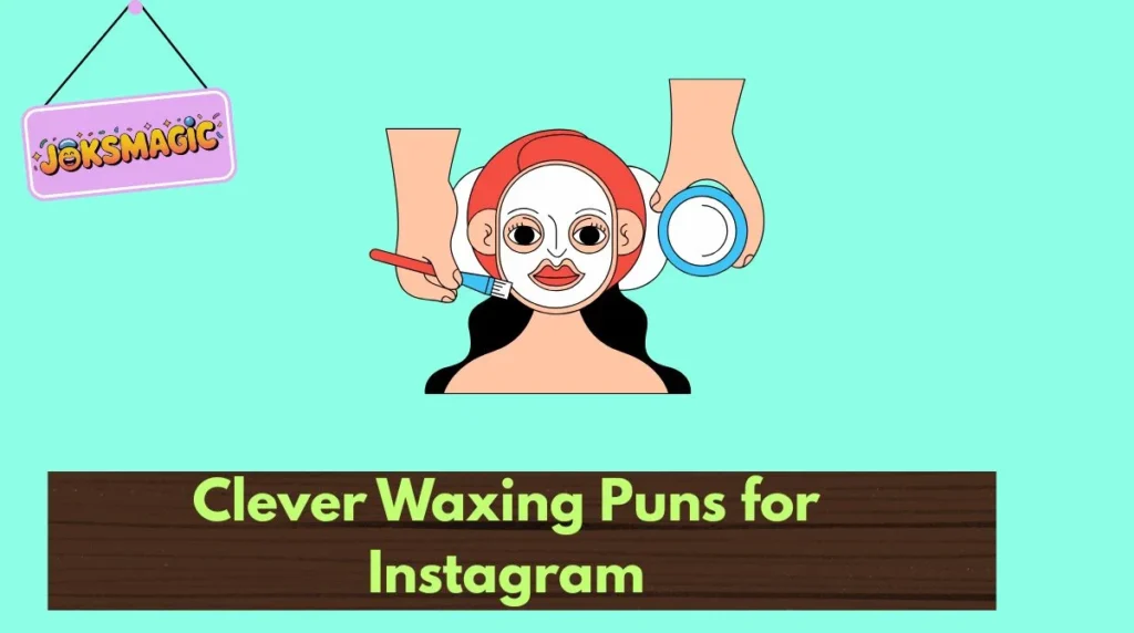 Clever Waxing Puns for Instagram