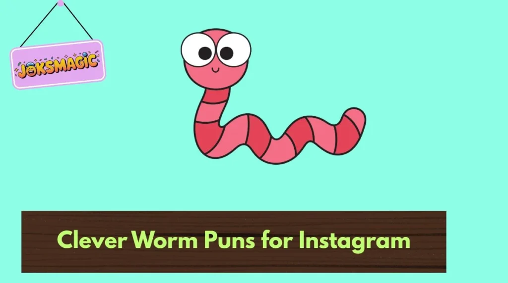 Clever Worm Puns for Instagram