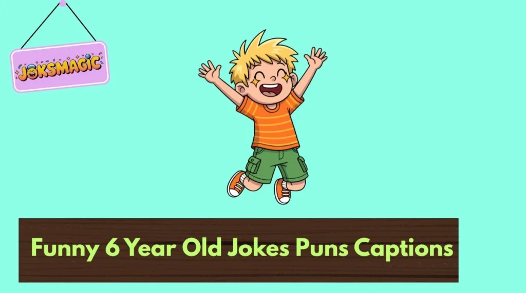 Funny 6 Year Old Jokes Puns Captions