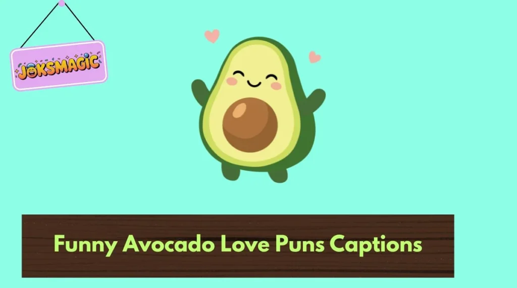 Funny Avocado Love Puns Captions
