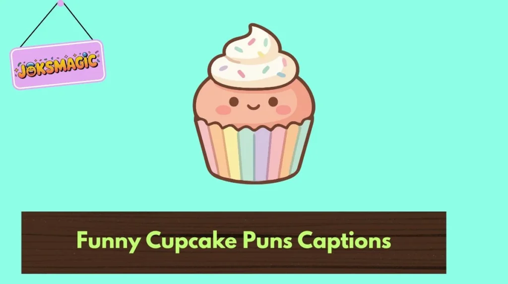 Funny Cupcake Puns Captions