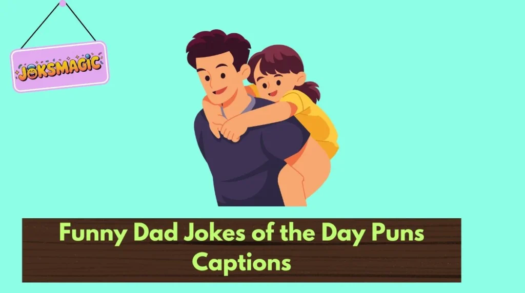 Funny Dad Jokes of the Day Puns Captions