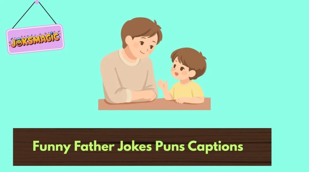 Funny Father Jokes Puns Captions