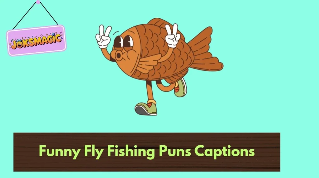 Funny Fly Fishing Puns Captions