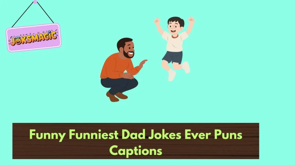 Funny Funniest Dad Jokes Ever Puns Captions