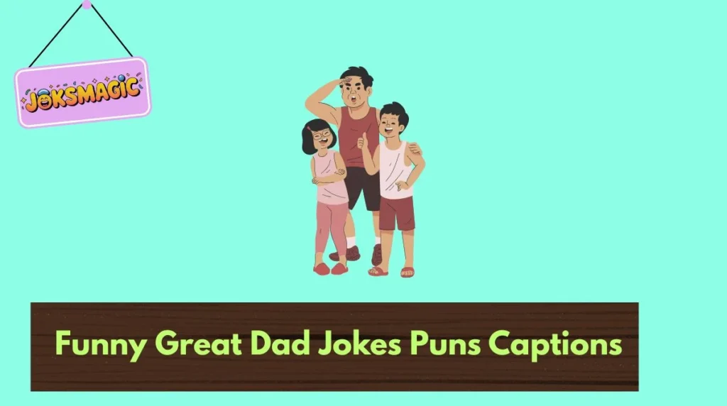 Funny Great Dad Jokes Puns Captions