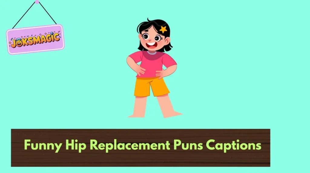 Funny Hip Replacement Puns Captions
