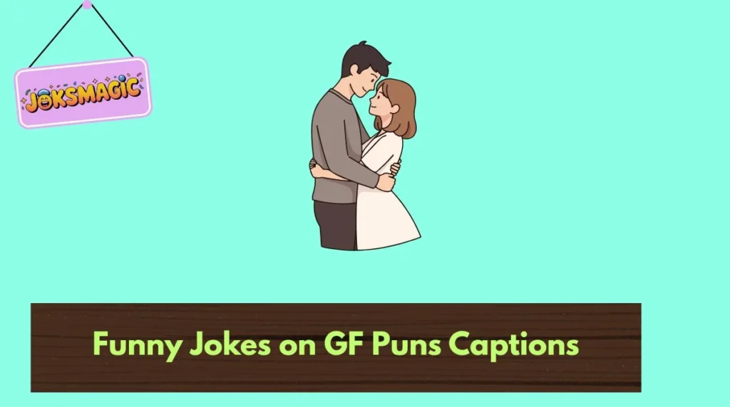 Funny Jokes on GF Puns Captions