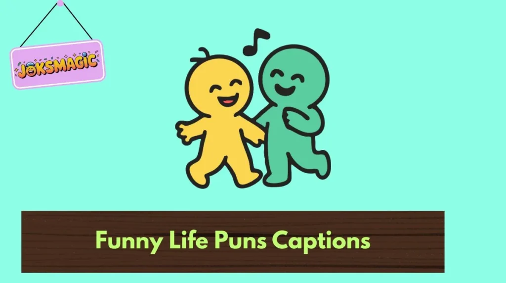 Funny Life Puns Captions