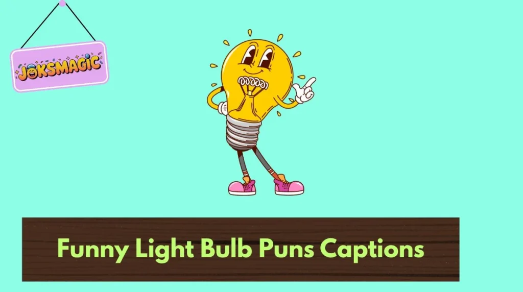 Funny Light Bulb Puns Captions