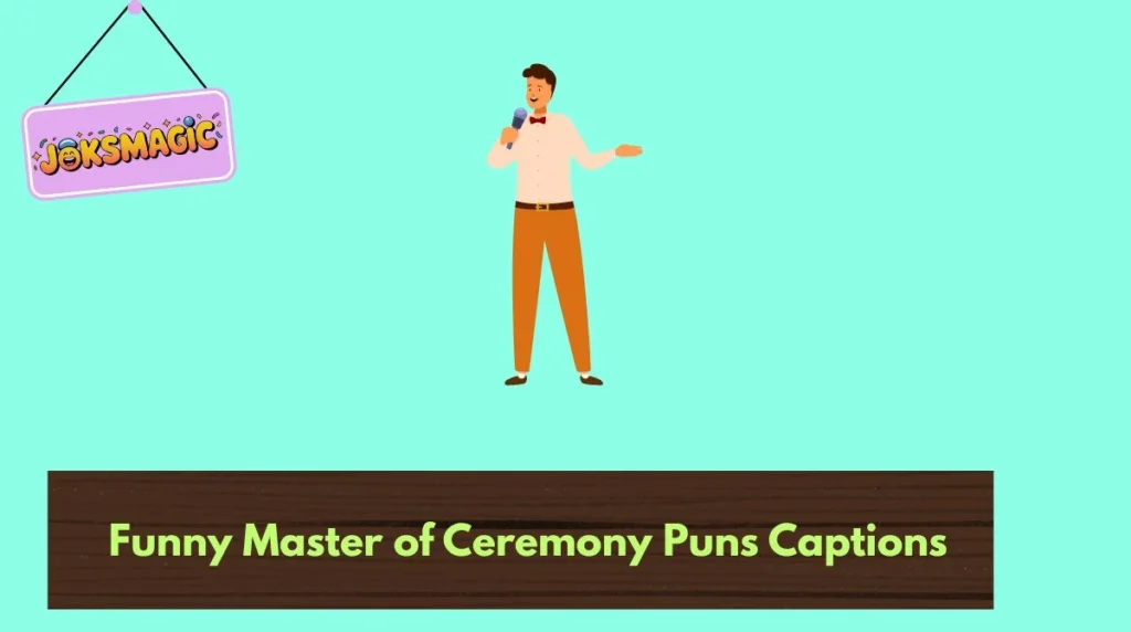 Funny Master of Ceremony Puns Captions