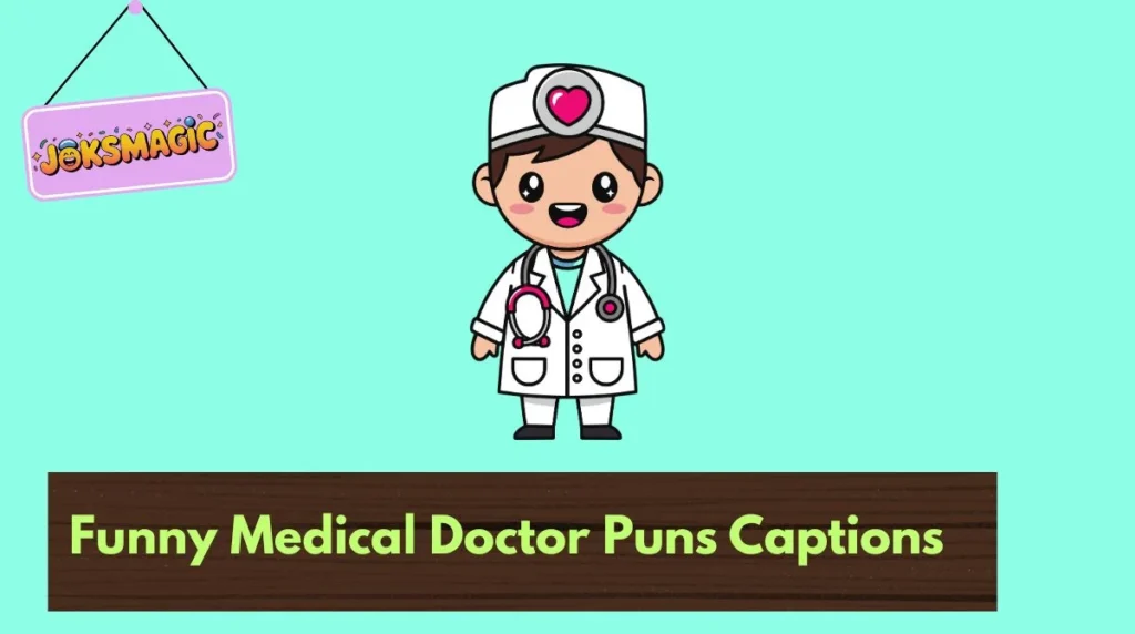 Funny Medical Doctor Puns Captions