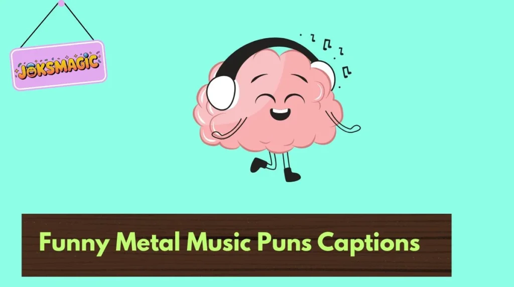 Funny Metal Music Puns Captions