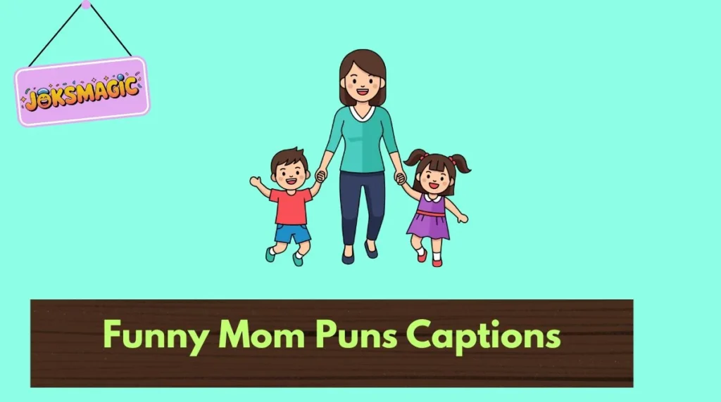 Funny Mom Puns Captions