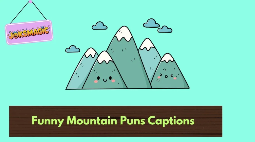 Funny Mountain Puns Captions