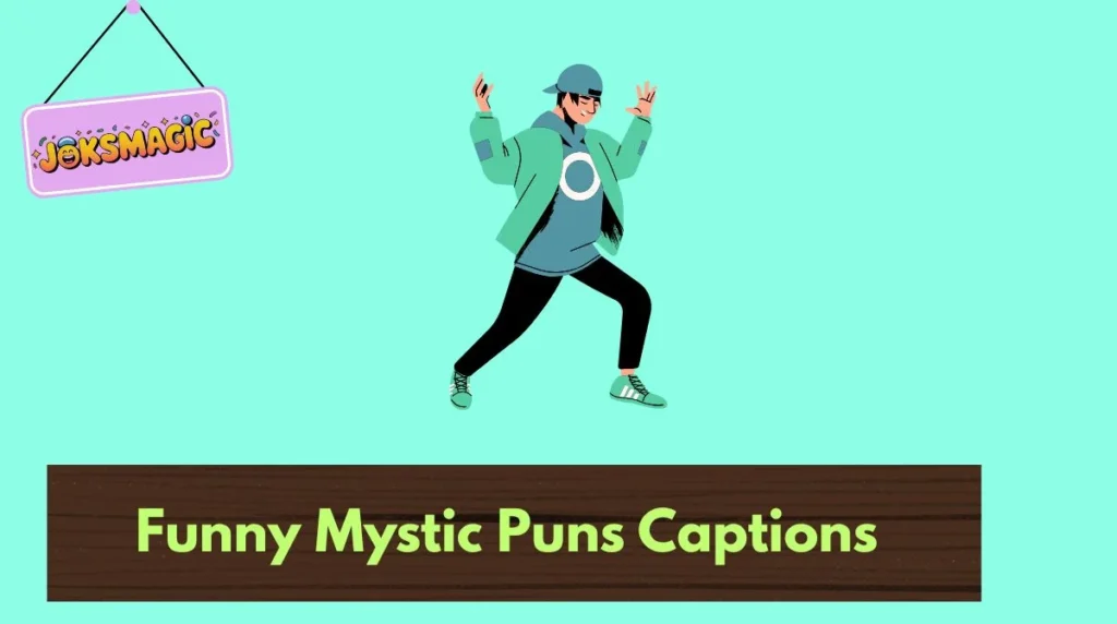 Funny Mystic Puns Captions
