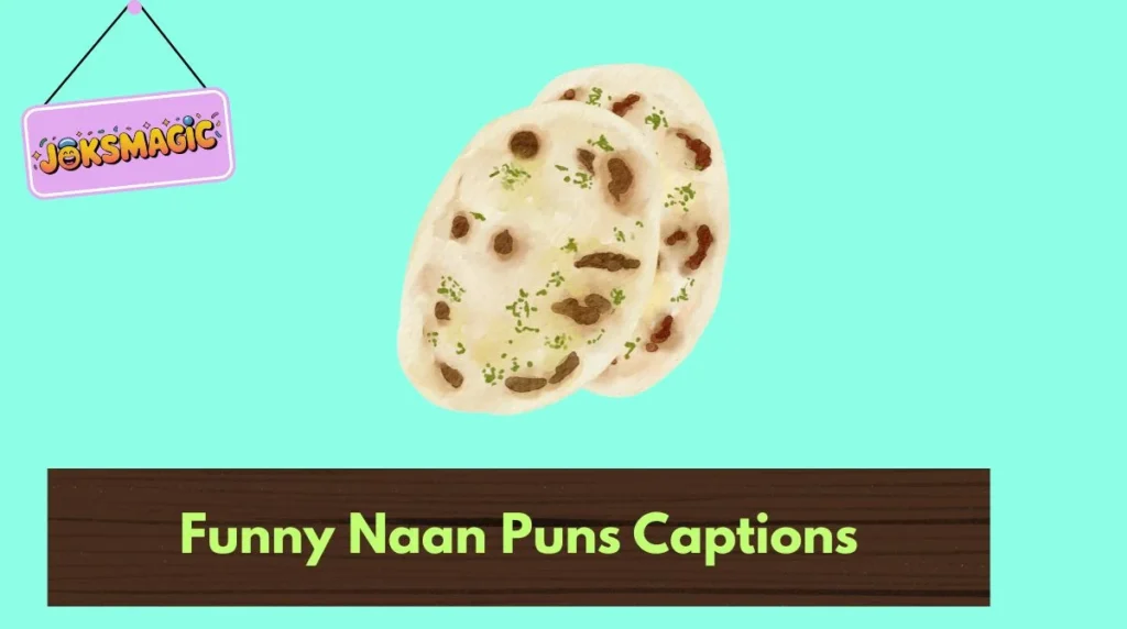 Funny Naan Puns Captions