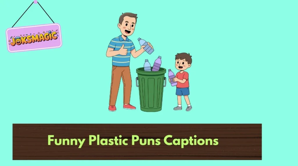 Funny Plastic Puns Captions