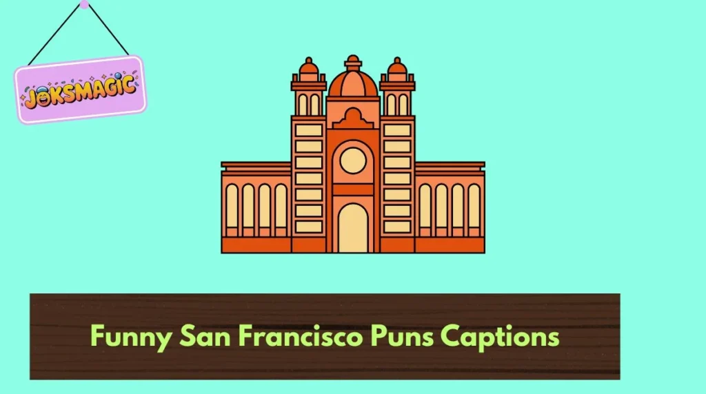 Funny San Francisco Puns Captions