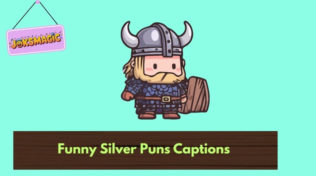 Funny Silver Puns Captions