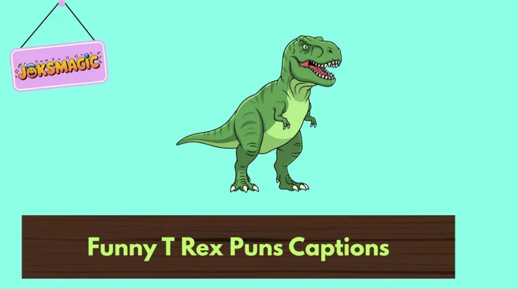 Funny T Rex Puns Captions