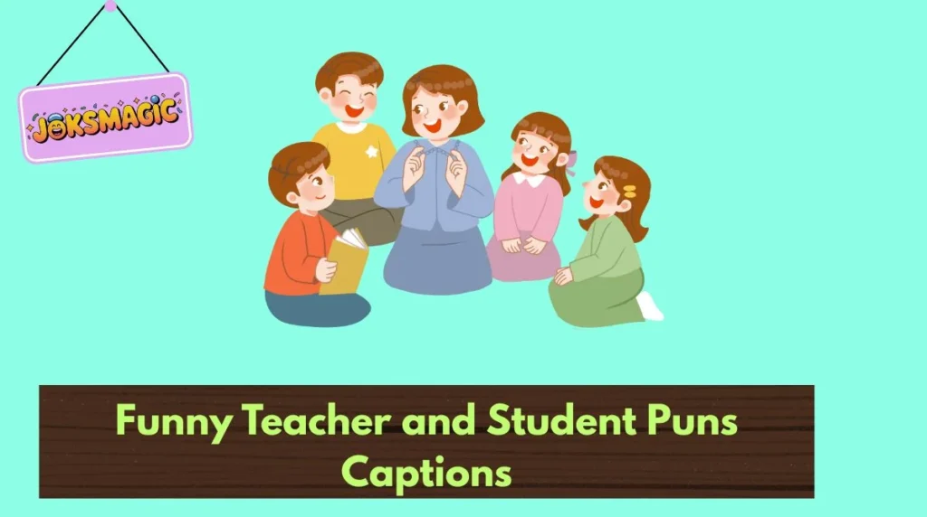 Funny Teacher and Student Puns Captions