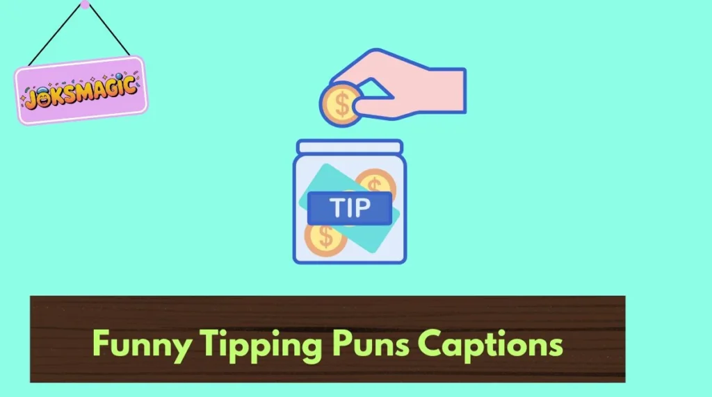 Funny Tipping Puns Captions