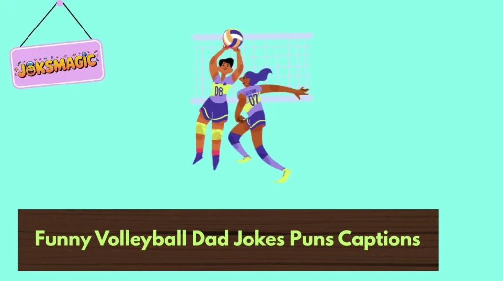 Funny Volleyball Dad Jokes Puns Captions