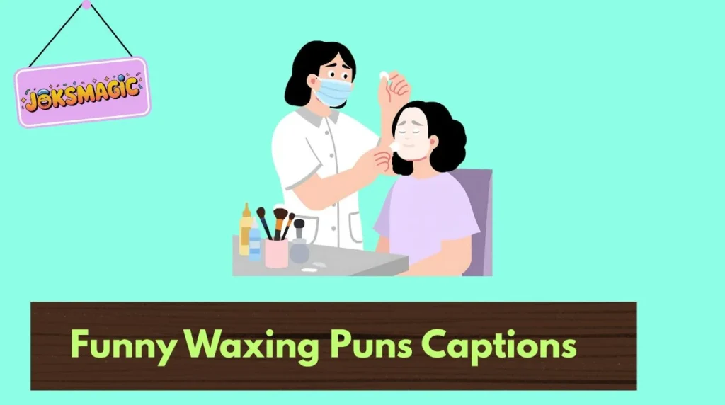 Funny Waxing Puns Captions